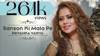 PRIYANKA VAIDYA  SANSON KI MALA PE [upl. by Liuka]