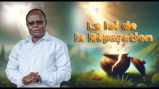 LA LOI DE LA REPARATION  RevJOSEPH MAKOUBA [upl. by Iralam]