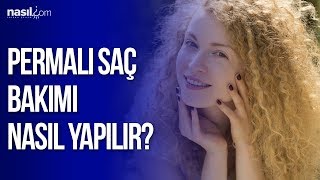 Permalı Saç Bakımı Nasıl Yapılır  BakımGüzellik  Nasilcom [upl. by Willdon]