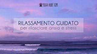 Rilassamento guidato per rilasciare ansia e stress con musica [upl. by Dowell]