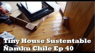 CÓMO INSTALAR TRAGALUZ  VENTANA ESCOTILLA  EP 40  TINY HOUSE ÑAMKU CHILE [upl. by Madelyn213]