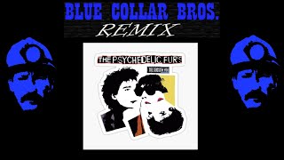 The Psychedelic Furs  The ghost in you Blue Collar Bros Remix [upl. by Ewart525]