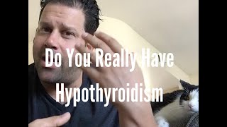 Do You Really Have Hypothyroidism [upl. by Neelia]