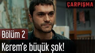 Çarpışma 2 Bölüm  Kereme Büyük Şok [upl. by Aerdnua653]