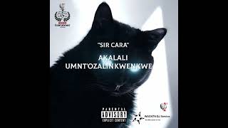 Akalalumntozalinkwenkwe  Sir Cara Official Audio [upl. by Fernas]