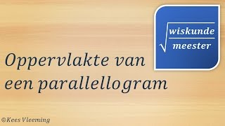 Oppervlakte van een parallellogram berekenen  Wiskundemeester [upl. by Colton755]