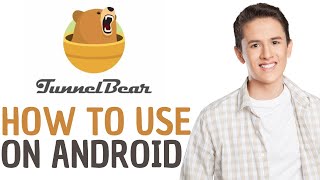 HOW TO USE TUNNELBEAR VPN ON ANDROID  FULL GUIDE [upl. by Esej746]