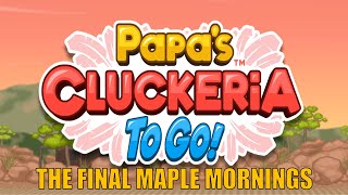 Papas Cluckeria To Go Gameplay Part 222 Celebrating The Final Maple Mornings [upl. by Alekahs]