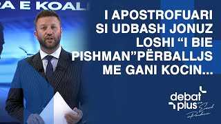 I apostrofuari si udbash Jonuz Loshi “i bie pishman” përballjes me Gani Kocin në Debat Plus [upl. by Arahd]