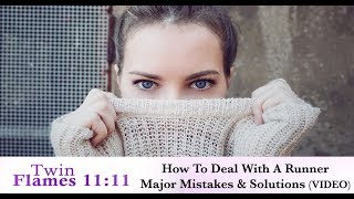 Twin Flame Running  Major Mistakes To Avoid Plus Solutions Video [upl. by Deth]