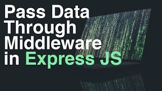 How to Pass Data Through Middleware in Express JS [upl. by Gregorio]