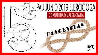 💃 PAU JUNIO 2019 Valencia 2A 👣 Ejercicios resuelto de TANGENCIAS en SELECTIVIDAD dibujo técnico [upl. by Esojnauj]