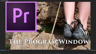 Episode 7  The Program Window  Tutorial for Adobe Premiere Pro CC 2015 [upl. by Trebeh688]