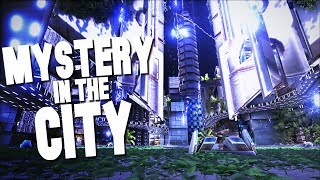 THE MYSTERY IN THE CITY  Ark Survival Evolved Modded [upl. by Jarret]