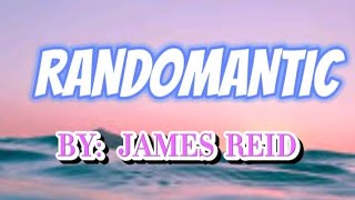 RANDOMANTIC l JAMES REID l Lyrics musica music song lyrics lyricssong jamesreid randomantic [upl. by Barstow]