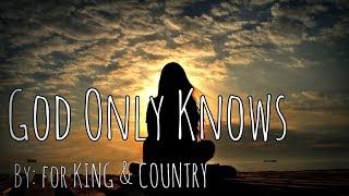 for KING amp COUNTRY  God Only Knows Lyric Video [upl. by Llenwahs]