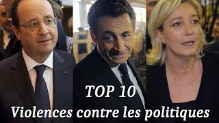 TOP 10 des AGRESSIONS sur les PERSONNALITÉS POLITIQUES en FRANCE [upl. by Serg]