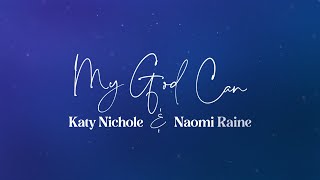 Katy Nichole  quotMy God Canquot feat Naomi Raine Official Lyric Video [upl. by Enait]