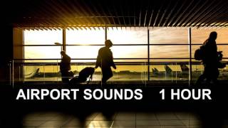 Airport Sounds  One Hour The Most Complete Airport Ambience [upl. by Weyermann]