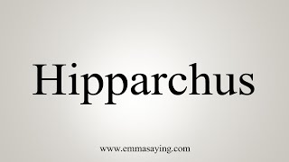 How To Say Hipparchus [upl. by Enrak]