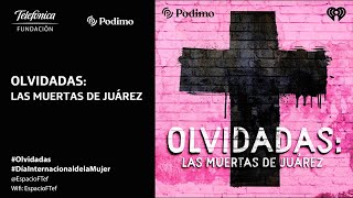 “Olvidadas” Las muertas de Juárez  Olvidadas [upl. by Maze]