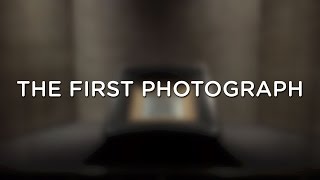 THE FIRST PHOTOGRAPH [upl. by Yaeger]