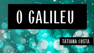 O GALILEU PLAYBACK CONTRALTO TATIANA COSTA [upl. by Mollie]