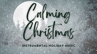 🎄 Calming Christmas  Soft Holiday Music to Relax and Unwind  Christmas Music 2023 🎶 [upl. by Horowitz]