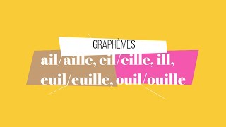 Graphèmes ailaille eileille ill euileuille ouilouille [upl. by Cannell334]