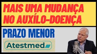 ATENÇÃO PRAZO MENOR PARA O AUXÍLIO  DOENÇA VIA ATESTMED [upl. by Etrem]