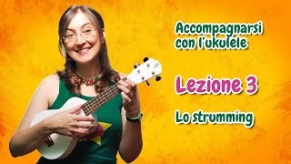 Lezione di ukulele 3  Lo strumming [upl. by Aunson]