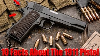 10 Things You Dont Know About The 1911 Pistol [upl. by Kennett]