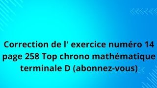 correction de l exercice numéro 14 page 258 top chrono mathématique terminale D [upl. by Yorgo]