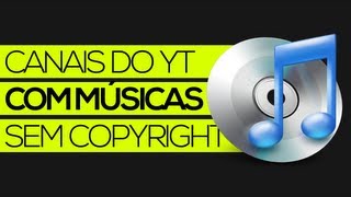 Canais YouTube com músicas sem copyright \o [upl. by Domela]