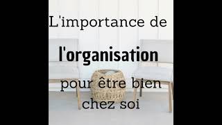 1 Limportance de lorganisation pour être bien chez soi [upl. by Lovel640]