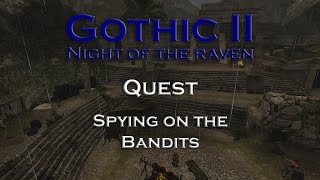 Gothic 2 Night of the Raven  Spying on the Bandits  Quest [upl. by Ilahtan]