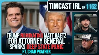 Trump DROPS NUKE With Matt Gaetz AG Nomination Deep State IN PANIC wChad Prather  Timcast IRL [upl. by Hance562]