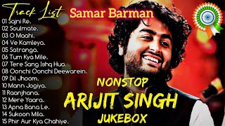 Best Of Arijit Singh 2024  Arranged by Samar Barman  Arijit Singh Jukebox Songs🥺💔✨ [upl. by Tammi]