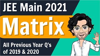 JEE Main  Matrix all Previous Year Qs of 2019 amp 2020 [upl. by Vaughn]