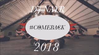 Dj Nayr  ComeBack 2018 [upl. by Euphemia130]