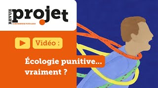 Écologie « punitive » vraiment [upl. by Eirased]