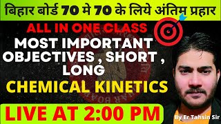 200 PM MOST IMPORTANT OBJECTIVE SHORT LONG CHEMICAL KINETICS BIHAR BORAD 2024 [upl. by Harle199]