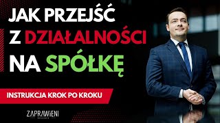 Jak zamienić działalność na spółkę I Prawnik Wyjaśnia [upl. by Suaeddaht]