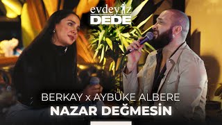 Nazar Değmesin Akustik  Aybüke Albere amp Berkay  Evdeyiz Dede [upl. by Eneiluj532]