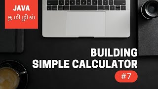 Java Programming  7  Building Simple Calculator  Tamil [upl. by Owain]