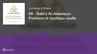 8  Rabia AlAdawiyya  Poétesse et mystique soufie [upl. by Ettigdirb]