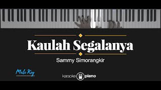 Kaulah Segalanya  Sammy Simorangkir KARAOKE PIANO  MALE KEY [upl. by Atinuaj]