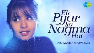 Ek Pyar Ka Nagma Hai  Cover  Aishwarya Majmudar I Hd Video [upl. by Enaht130]