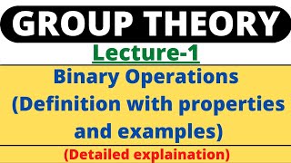 Lecture1Binary OperationIntroduction to Group TheoryDefinition with examplesGroup Theory [upl. by Spector]