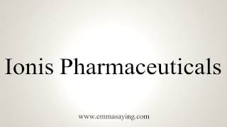 How to Pronounce Ionis Pharmaceuticals [upl. by Anna]